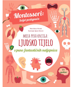 Montessori: Moja prva knjiga - Ljudsko tijelo