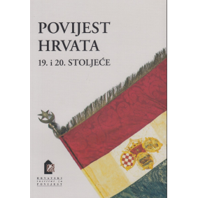 POVIJEST HRVATA: 19. i 20. stoljeće