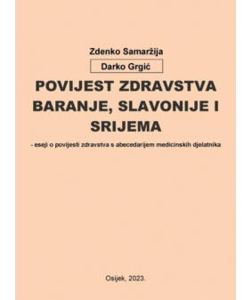 Povijest zdravstva Baranje, Slavonije i Srijema - eseji o povijesti zdravstva s abecedarijem medicinskih djelatnika