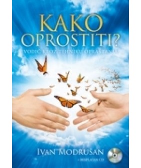 Kako oprostiti? - Vodič kroz tehniku opraštanja