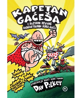 Kapetan Gaćeša i razorni revanš radioaktivnih robo-gaća Kapetan Gaćeša i razorni revanš radioaktivnih robo-gaća
