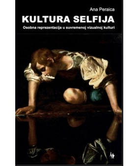 Kultura selfija / Osobna reprezentacija u suvremenoj vizualnoj kulturi