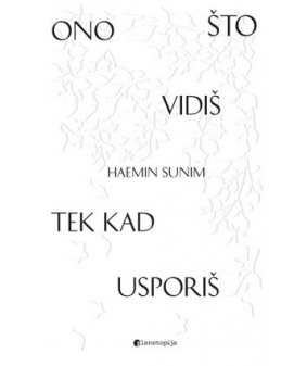 Ono što vidiš tek kad usporiš