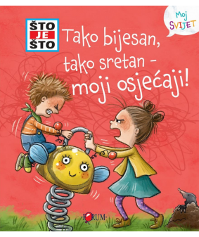 Što je što? Tako bijesan, tako sretan - moji osjećaji!