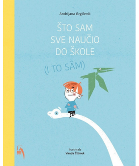 Što sam sve naučio do škole (I to sam)