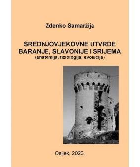 Srednjovjekovne utvrde Baranje, Slavonije i Srijema (anatomija, fiziologija, evolucija)
