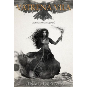 Vatrena vila : legenda Mile Gojsalić Vatrena vila : legenda Mile Gojsalić